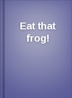 Eat that frog!: 21 great ways to stop procrastinating and get more done in less time: Brian Tracy.